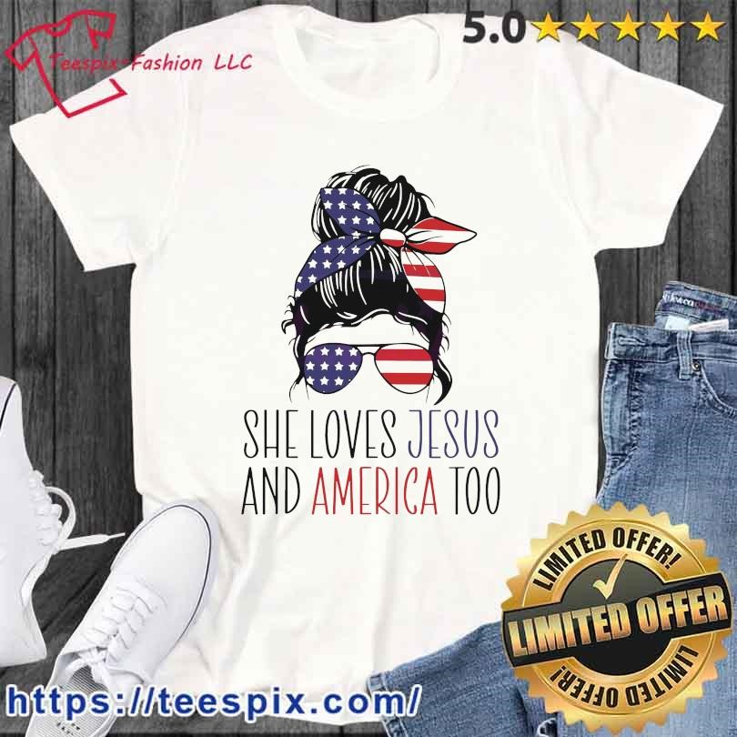 She Loves Jesus And America Too Shirt