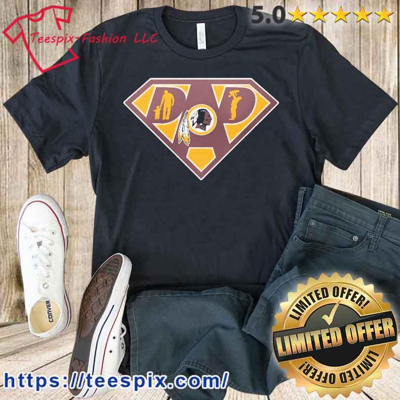 Washington Redskins Super Dad Shirt - Teespix - Store Fashion LLC