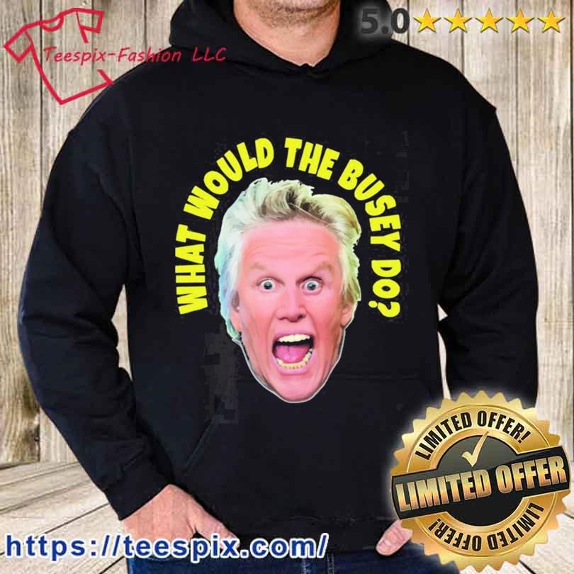 Gary busey 2024 t shirt