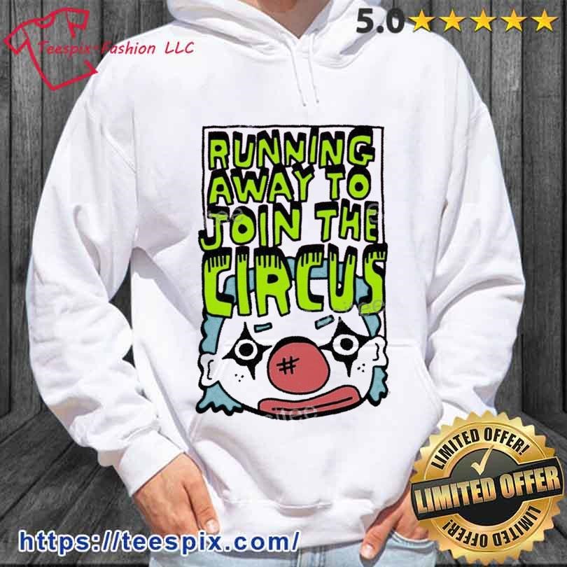 Zoe Bread Running Away To Join The Circus Shirt hoodie.jpg Zoe Bread Running Away To Join The Circus Shirt hoodie.jpg