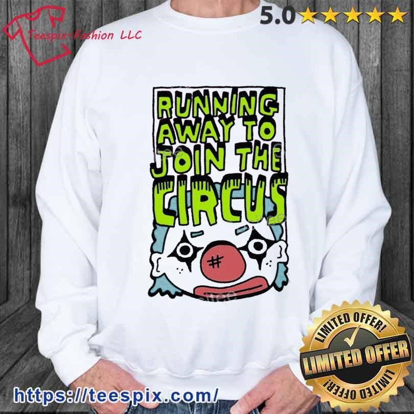 Zoe Bread Running Away To Join The Circus Shirt sweater.jpg Zoe Bread Running Away To Join The Circus Shirt sweater.jpg