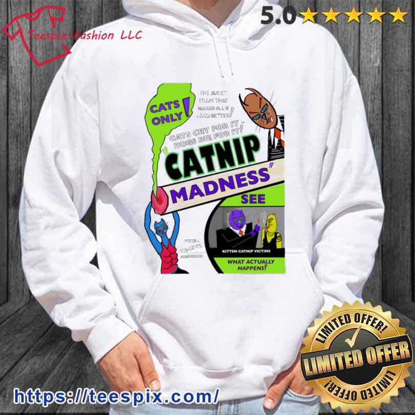 Catnip Madness Funny Parody Reefer Madness Shirt hoodie