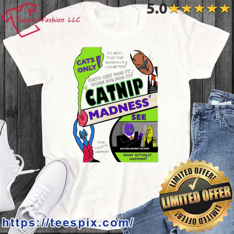 Catnip Madness Funny Parody Reefer Madness Shirt