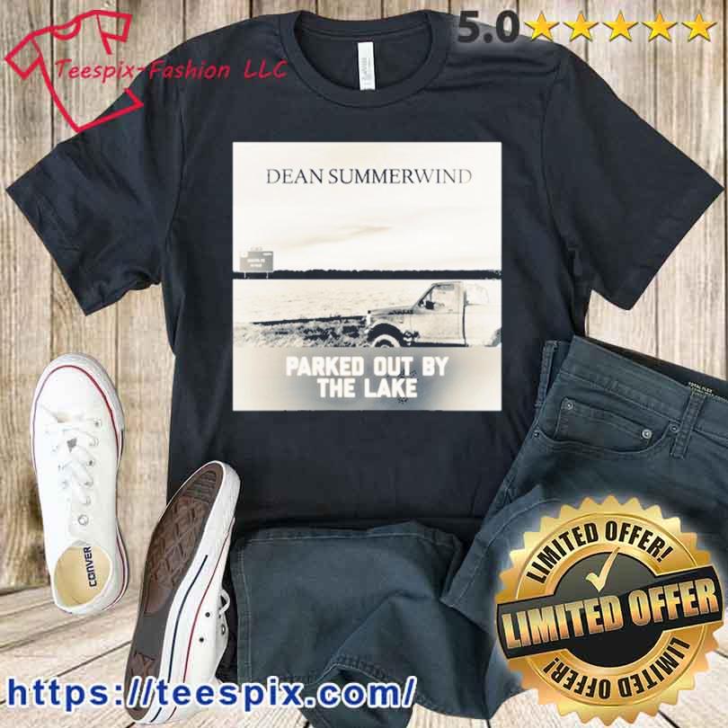 Dean Summerwind Parked Out By The Lake Shirt