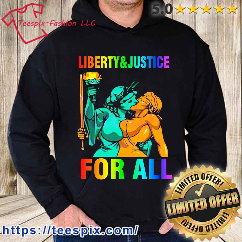 Liberty n Justice For All Lesbian Kissing Statue Of Liberty Shirt hoodie