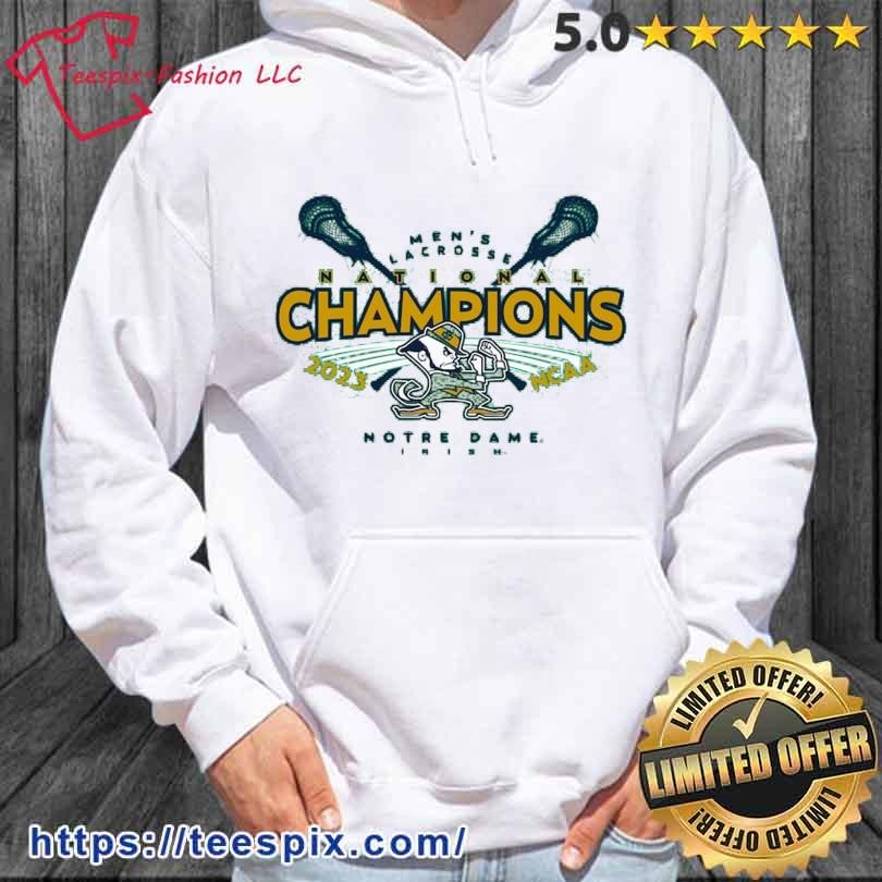 Notre Dame Fighting Irish 2023 NCAA Men's Lacrosse National Champions Shirt hoodie.jpg