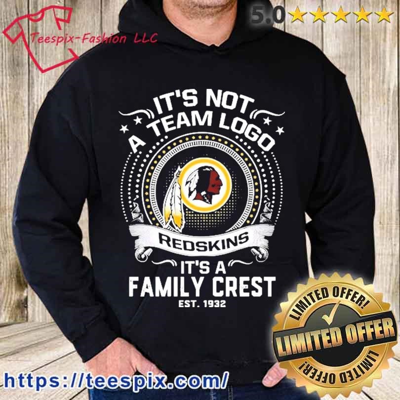 It's Not A Team Logo Washington Redskins It's A Family Crest Shirt -  Teespix - Store Fashion LLC