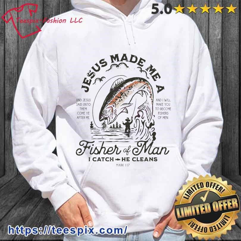 Jesus Made Me A Fisher of Men Shirt - Teespix - Store Fashion LLC