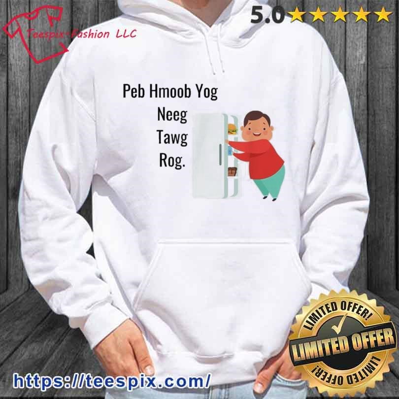 Peb Hmoob Yog Neeg Tawg Rog Shirt hoodie.jpg