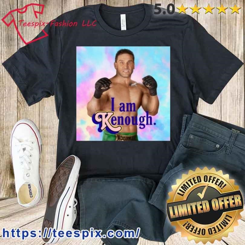 ken Shamrock I Am Kenough Shirt