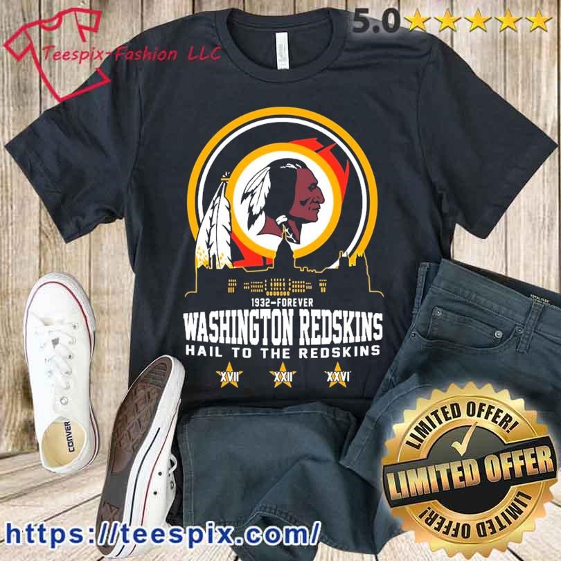 Washington Redskins 1932 Forever Hail To The Redskins Shirt - High-Quality  Printed Brand