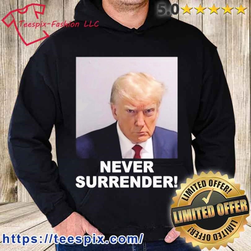 Never Surrender Shirt hoodie.jpg