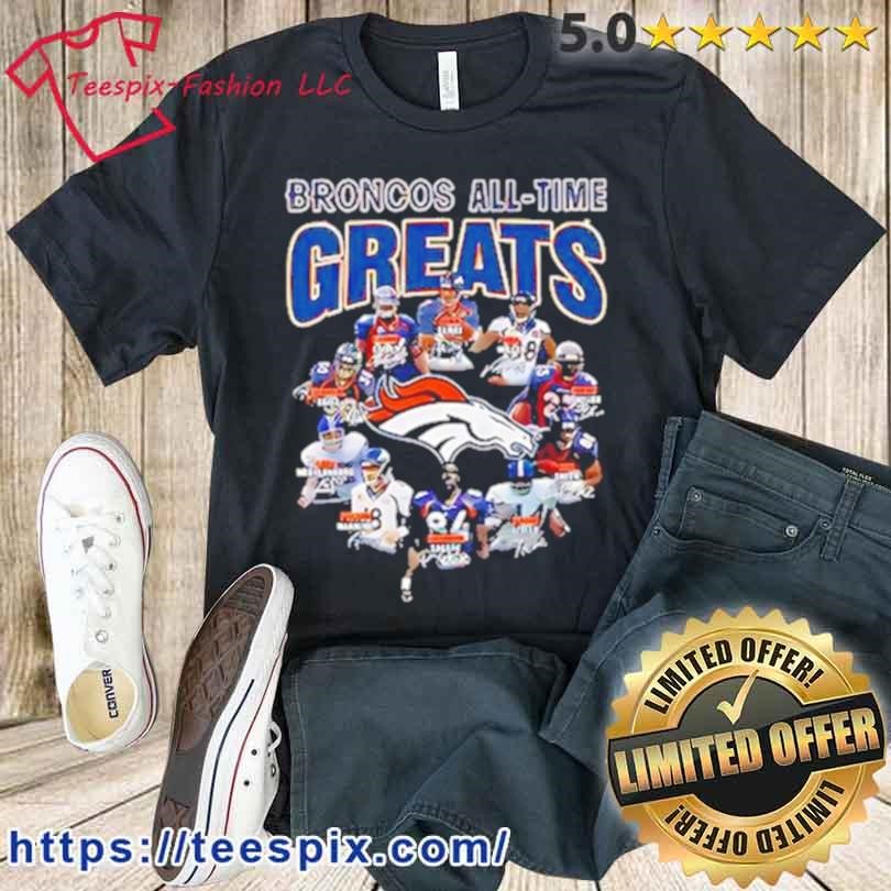 Denver Broncos All Time Greats Signatures Shirt - Teespix - Store Fashion  LLC