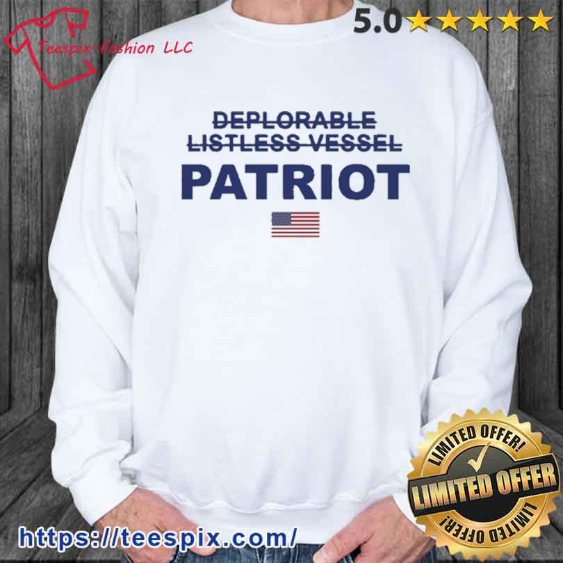 Deplorable Listless Vessel Patriot Trump 2024 Shirt sweater.jpg