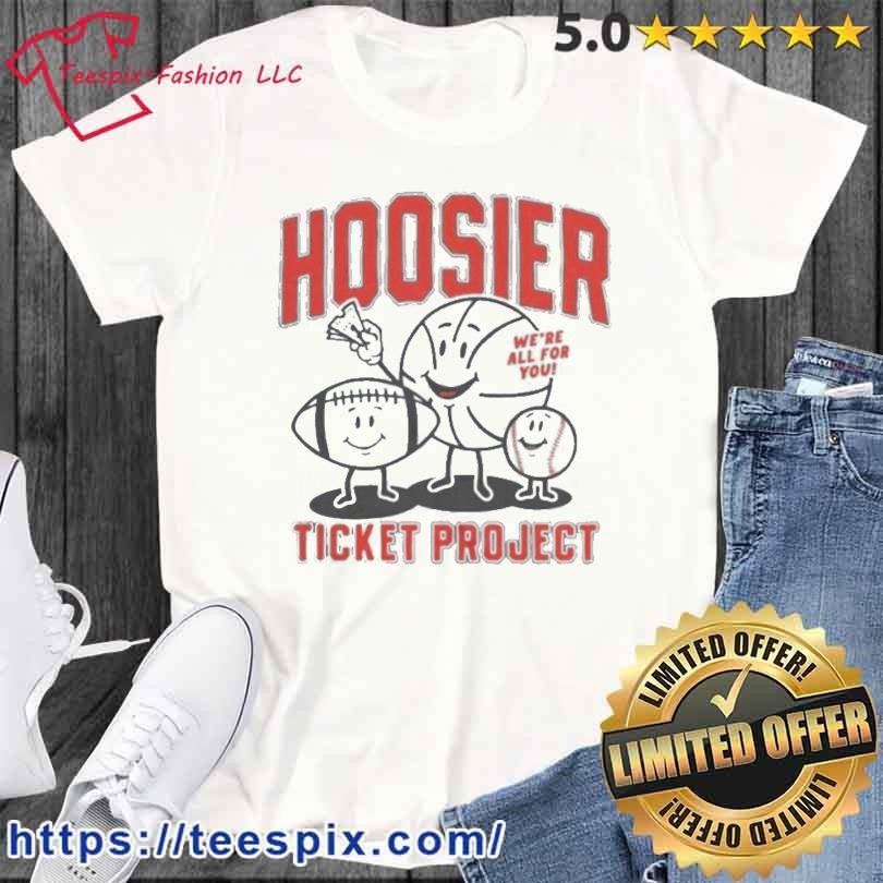 Hoosier Ticket Project We’Re All For You Shirt