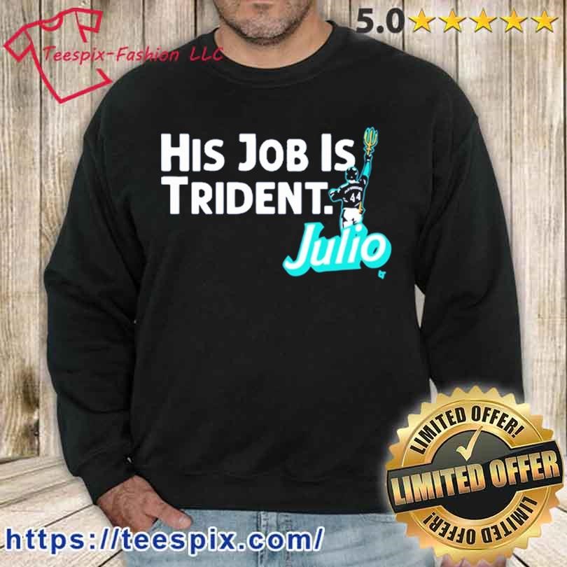 Julio Rodriguez His Job is Trident T-Shirt - Yeswefollow