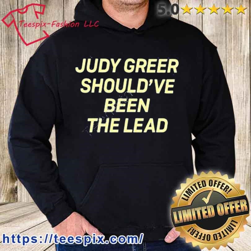 Official Judy Greer Should’ve Been The Lead Shirt hoodie.jpg