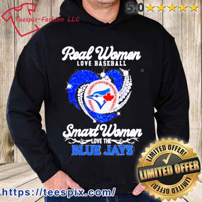 Real women love baseball smart women love the Blue Jays heart logo