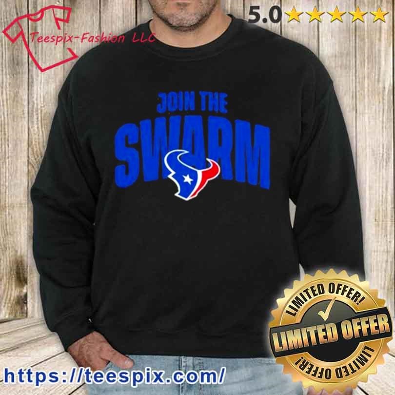 Design join The Swarm Houston Texans 2023 Shirt, hoodie, sweater, long  sleeve and tank top