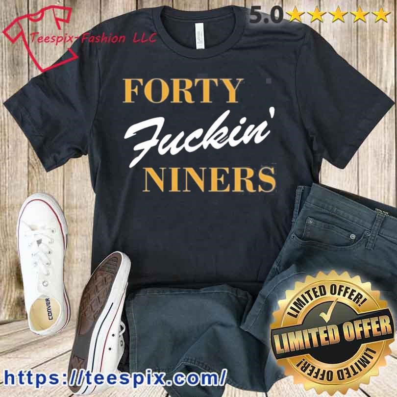San Francisco 49Ers Forty Kickin Niners Shirt - Teespix - Store