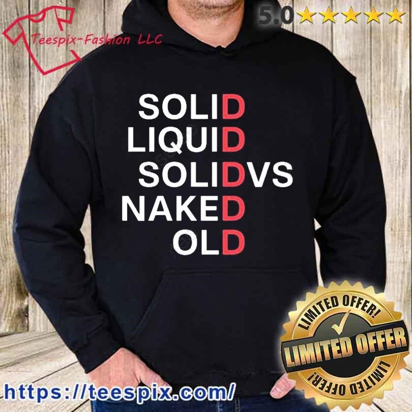 Solid Liquid Solidvs Naked Old Shirt hoodie.jpg