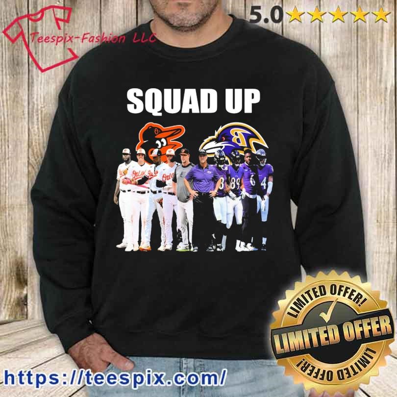 Squad Up Baltimore Ravens And Baltimore Orioles Shirt, hoodie