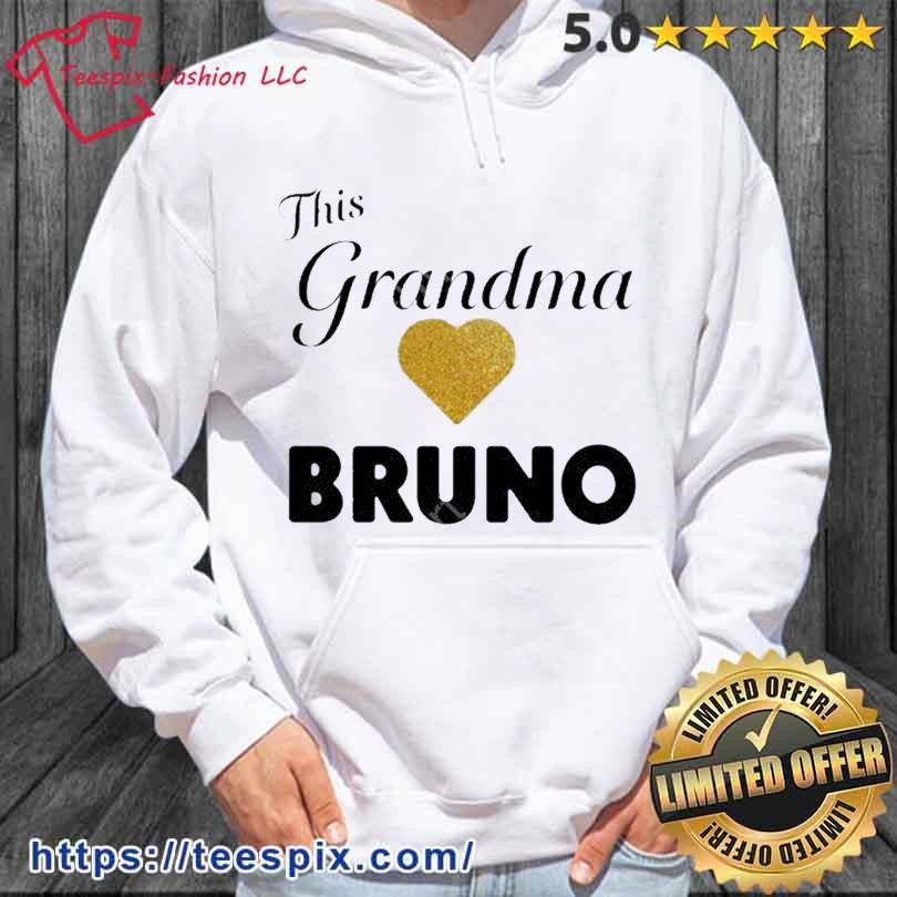 This Grandma Love Bruno New Shirt hoodie.jpg