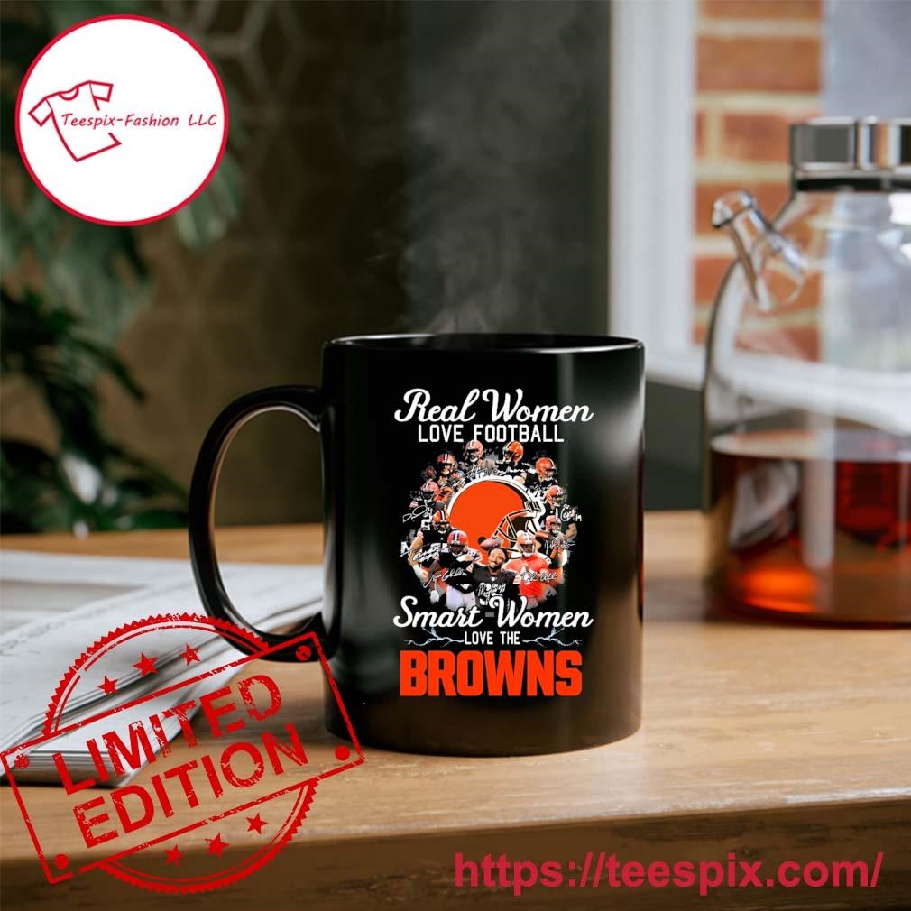 Real women love football smart women love the Cleveland Browns