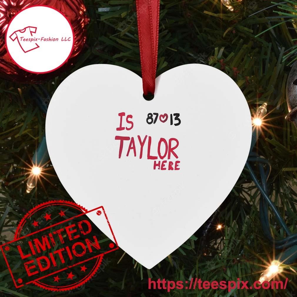 87 love 13 Is Taylor Here Travis Kelce Chiefs Ornament - Teespix - Store  Fashion LLC