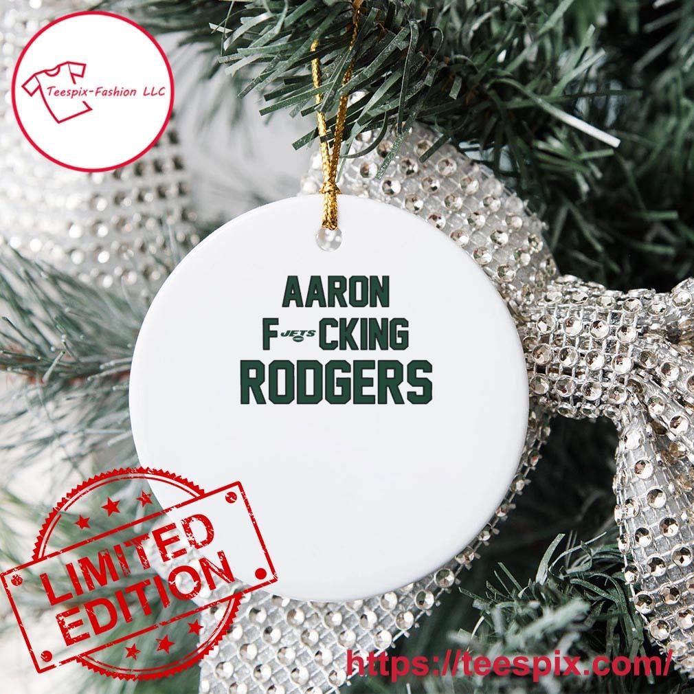 Aaron Fucking Rodgers New York Jets Ornament - Teespix - Store Fashion LLC