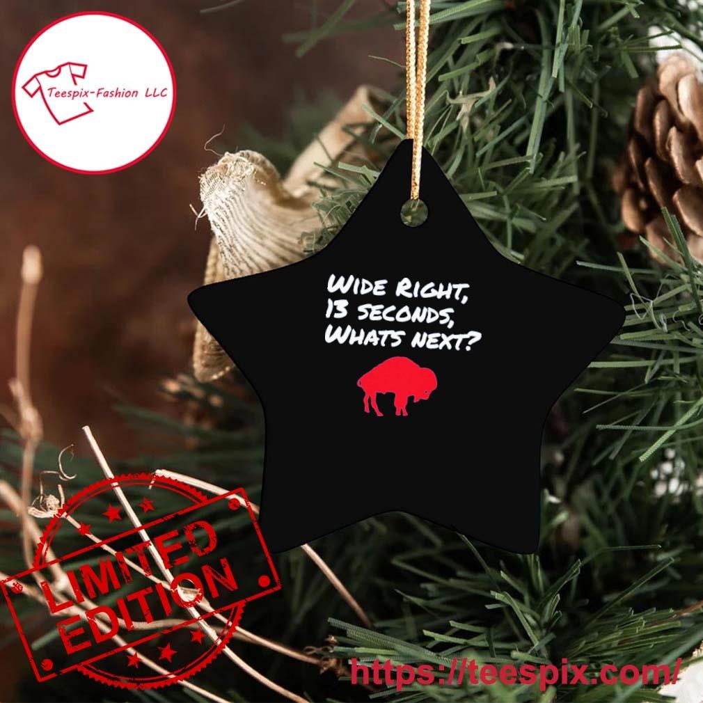 Buffalo Bills Wide Right 13 Seconds What Next Ornament - Teespix - Store  Fashion LLC