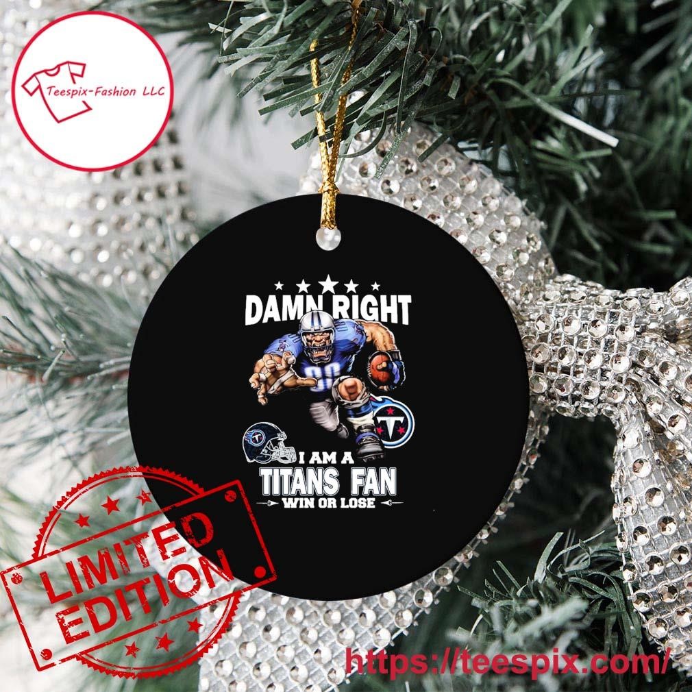 Tennessee Titans win lose or tie I am a Titans fan always and forever  ornament tree Decoration