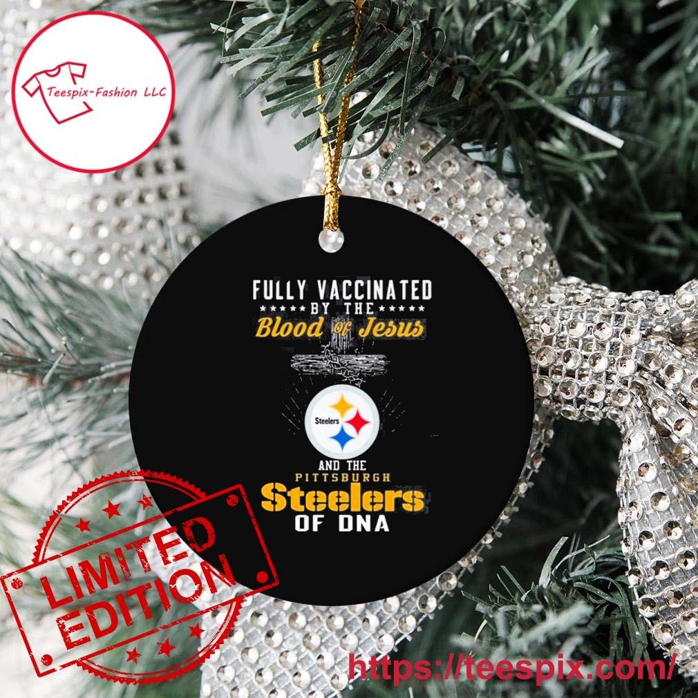 Fully Vaccinated By The Blood Of Jesus And The Pittsburgh Steelers Of Dna  Shirt