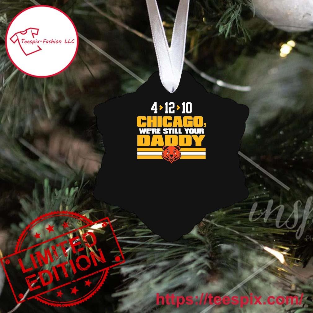 Green Bay Packers 4 12 10 Chicago we're still your daddy shirt, hoodie,  sweater, long sleeve and tank top