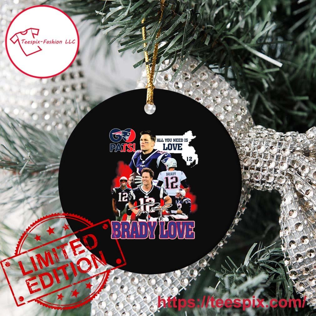 Pats All You Need Is Love Tom Brady Signature Ornament - Teespix