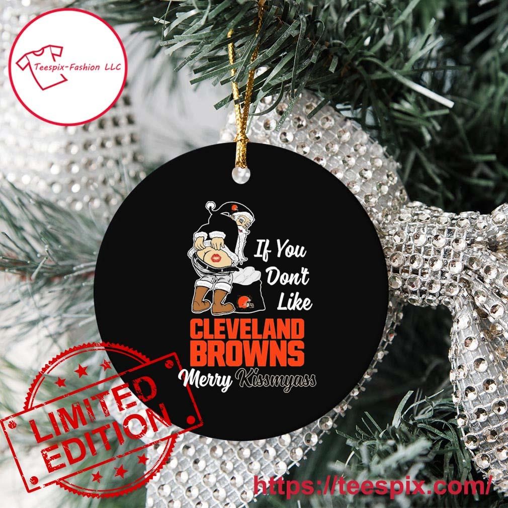 Santa Claus If You Don't Like Cleveland Browns Merry Kissmyass