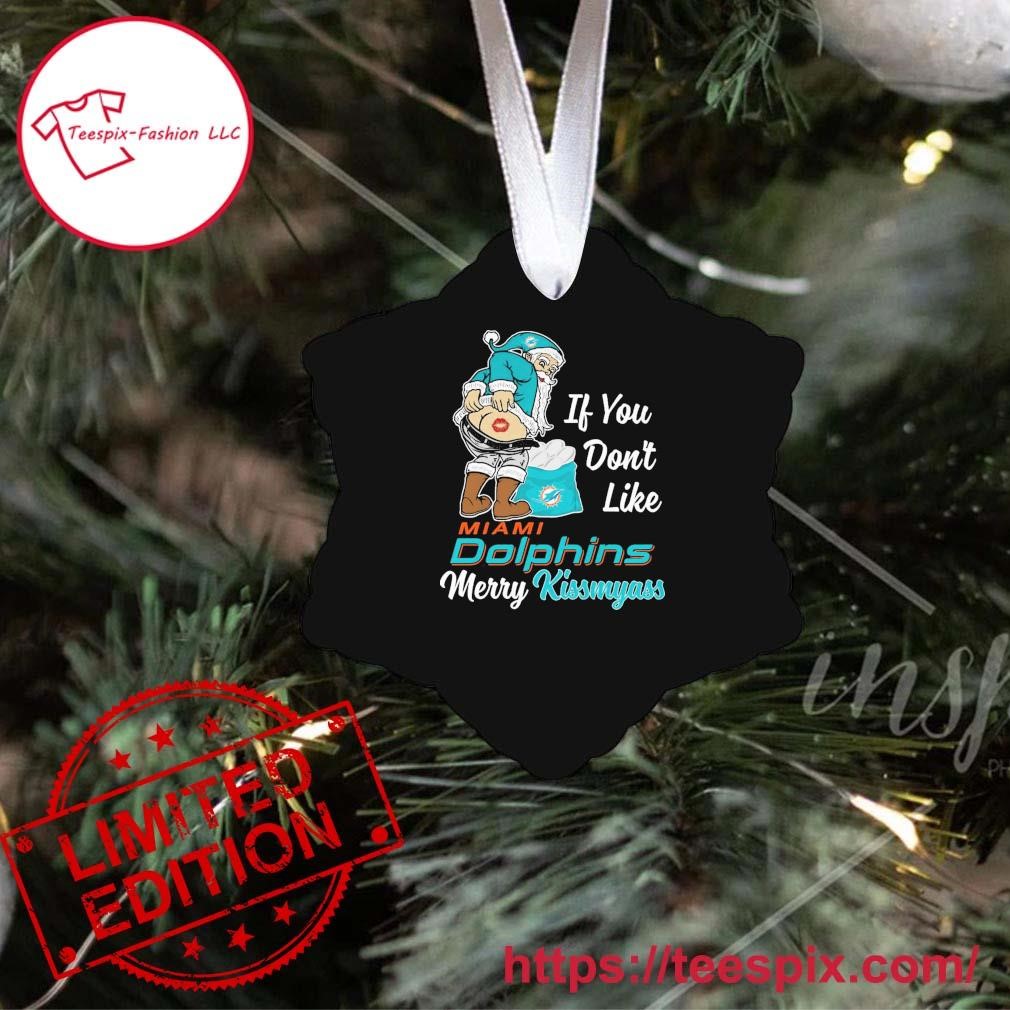 Santa Claus If You Don't Like Miami Dolphins Merry Kissmyass shirt