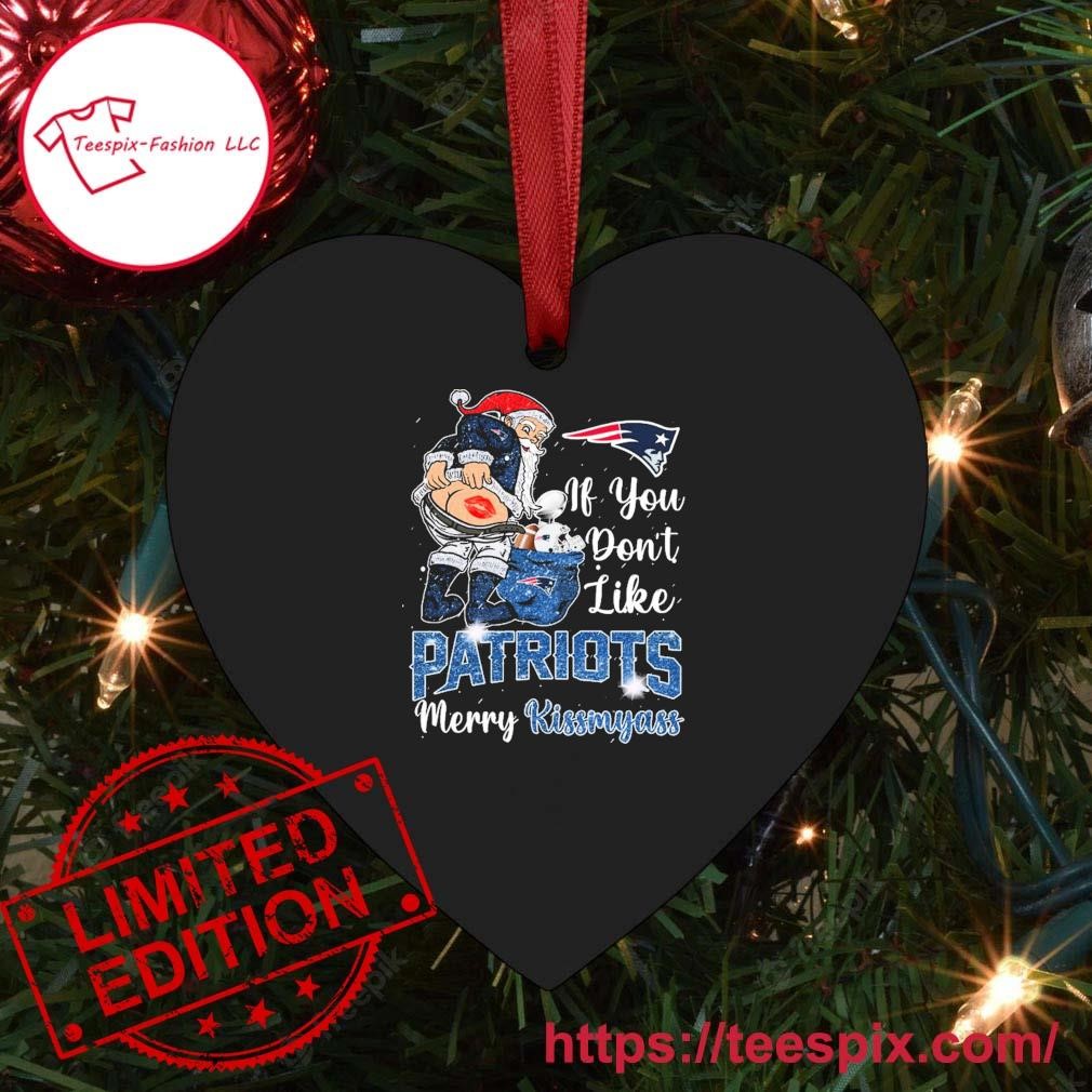 Santa Claus If You Don't Like New England Patriots Merry Kissmyass Diamonds  Ornament - Teespix - Store Fashion LLC