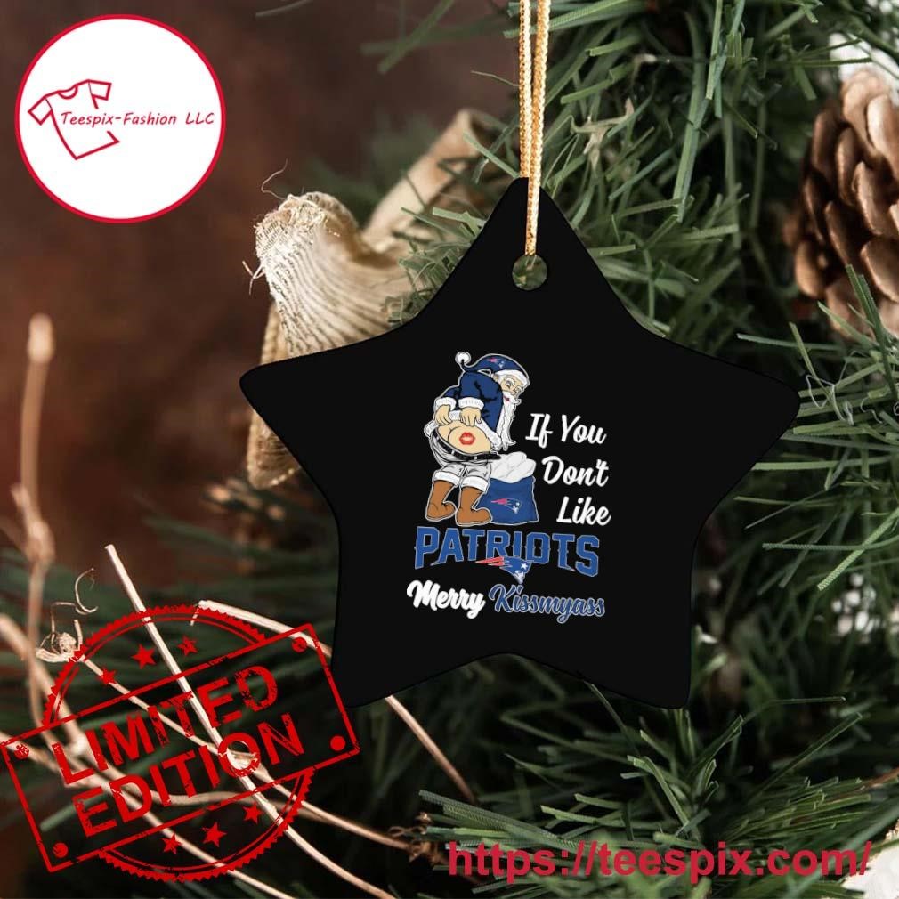 Santa Claus If You Don't Like New England Patriots Merry Kissmyass Diamonds  Ornament - Teespix - Store Fashion LLC