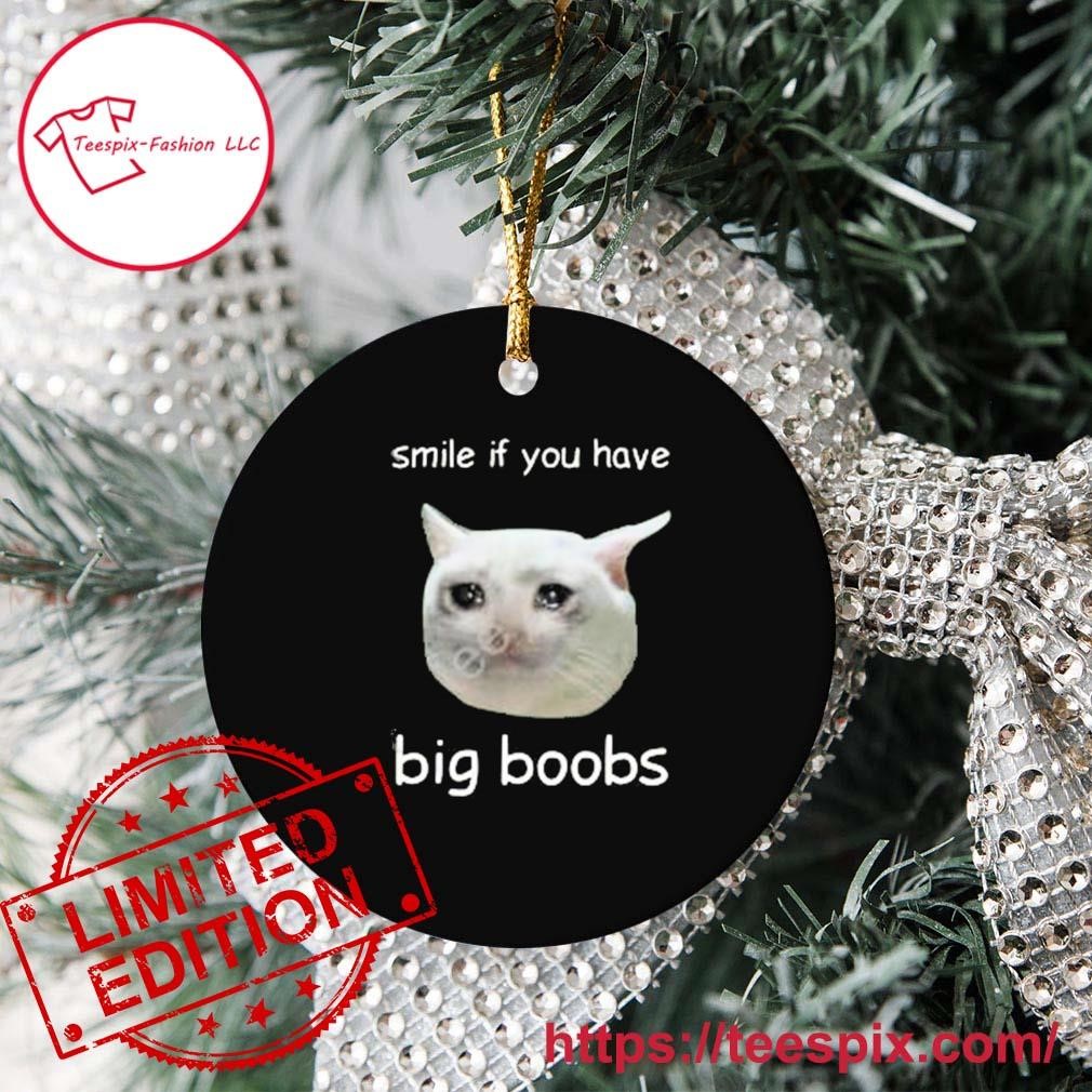 Smile If You Have Big Boobs Cringey Ornament - Teespix - Store Fashion LLC