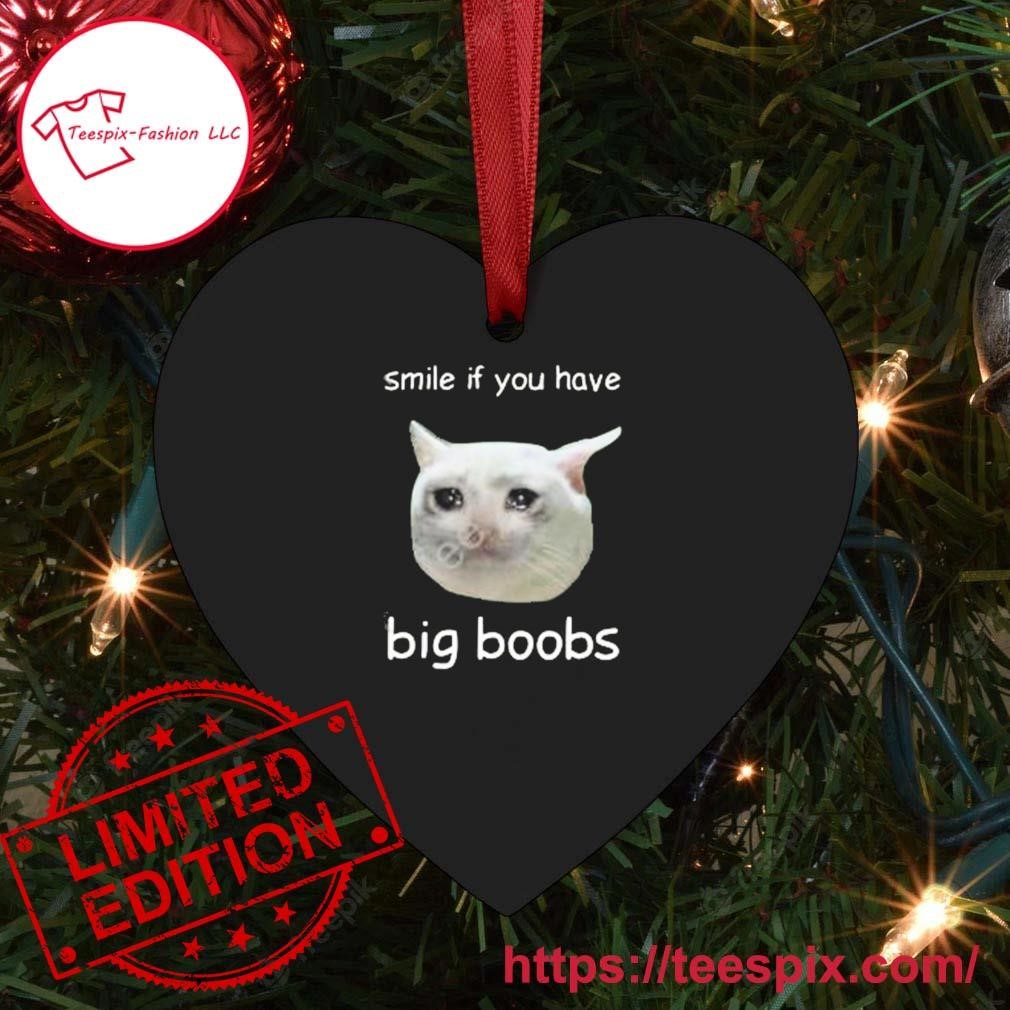 Smile If You Have Big Boobs Cringey Ornament - Teespix - Store Fashion LLC