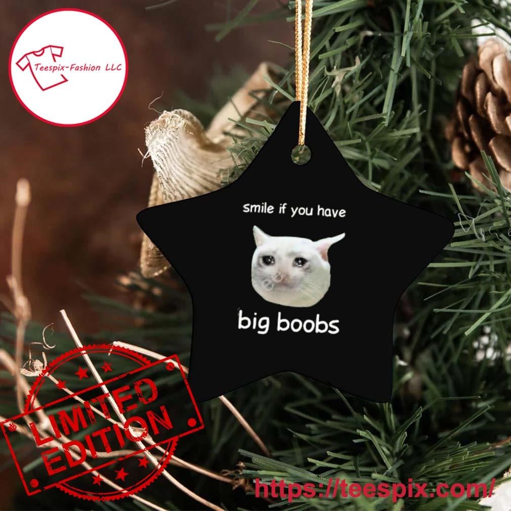 Smile If You Have Big Boobs Cringey Ornament - Teespix - Store Fashion LLC