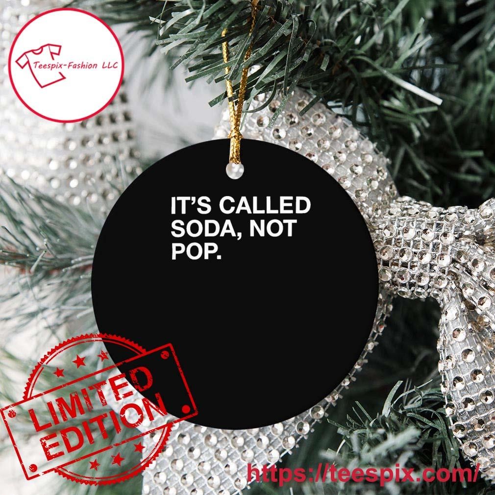 It's Called Soda Not Pop Ornament