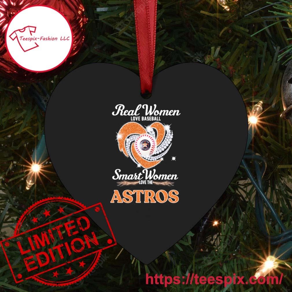 Funny houston Astros Real women love baseball smart women love the Astros  heart shirt, hoodie, sweater, long sleeve and tank top
