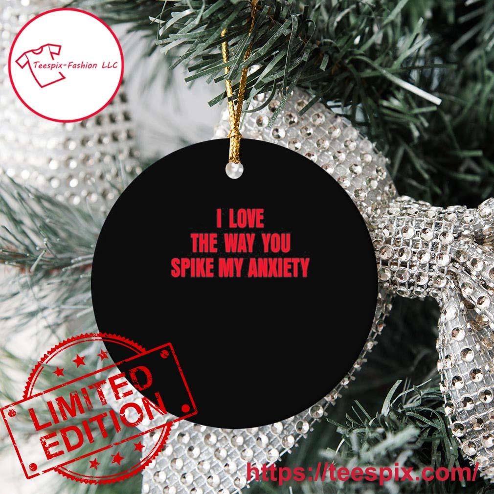 I Love The Way You Spike My Anxiety Ornament Custom Name - Teespix - Store  Fashion LLC