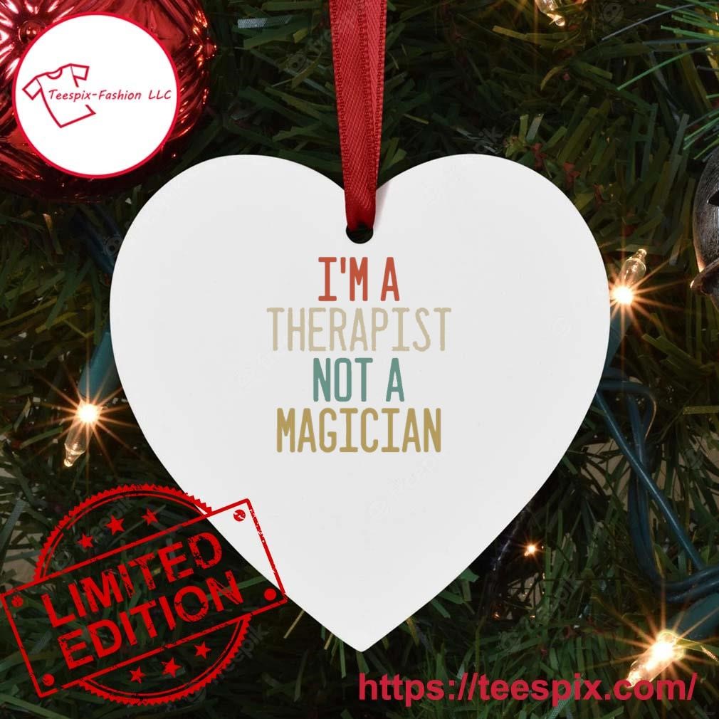 I'm A Therapist Not A Magician Ornament Custom Name Heart.jpg