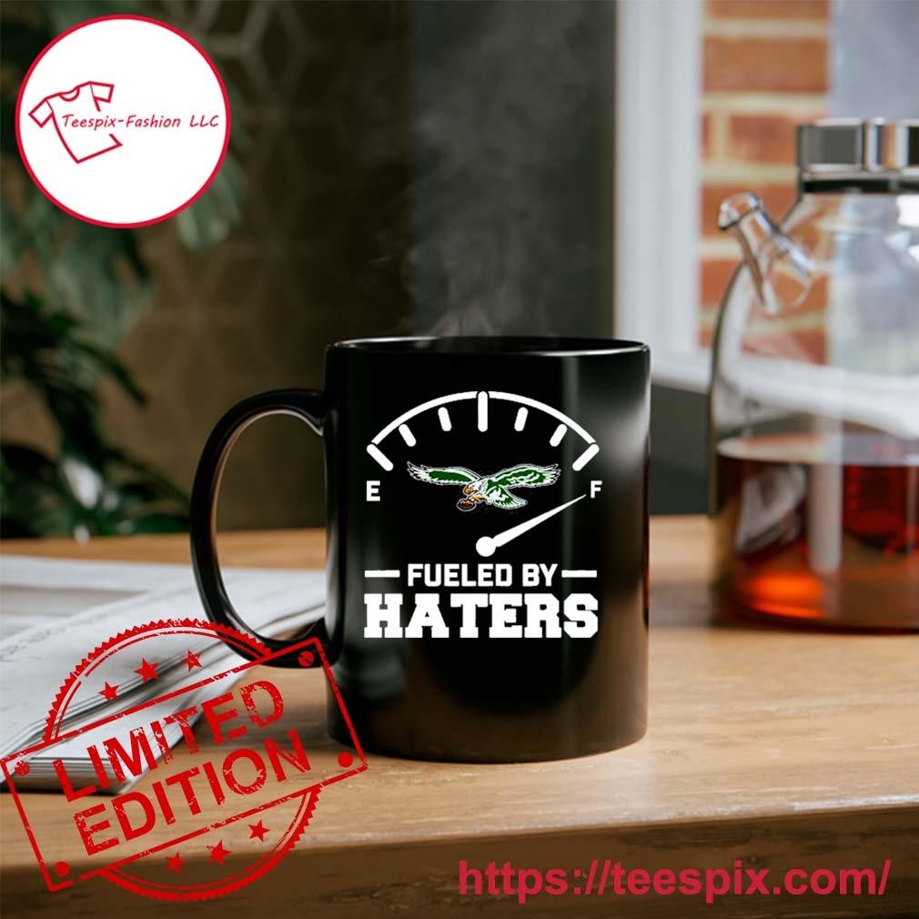 Official Philadelphia Eagles Fueled By Haters Mug, hoodie, sweater, long  sleeve and tank top