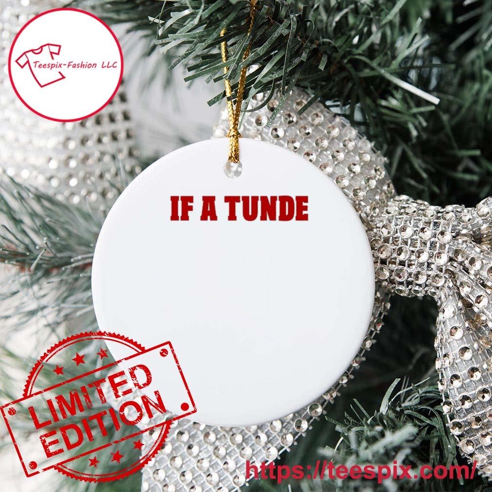 2023 If A Tunde Ornament Custom Name