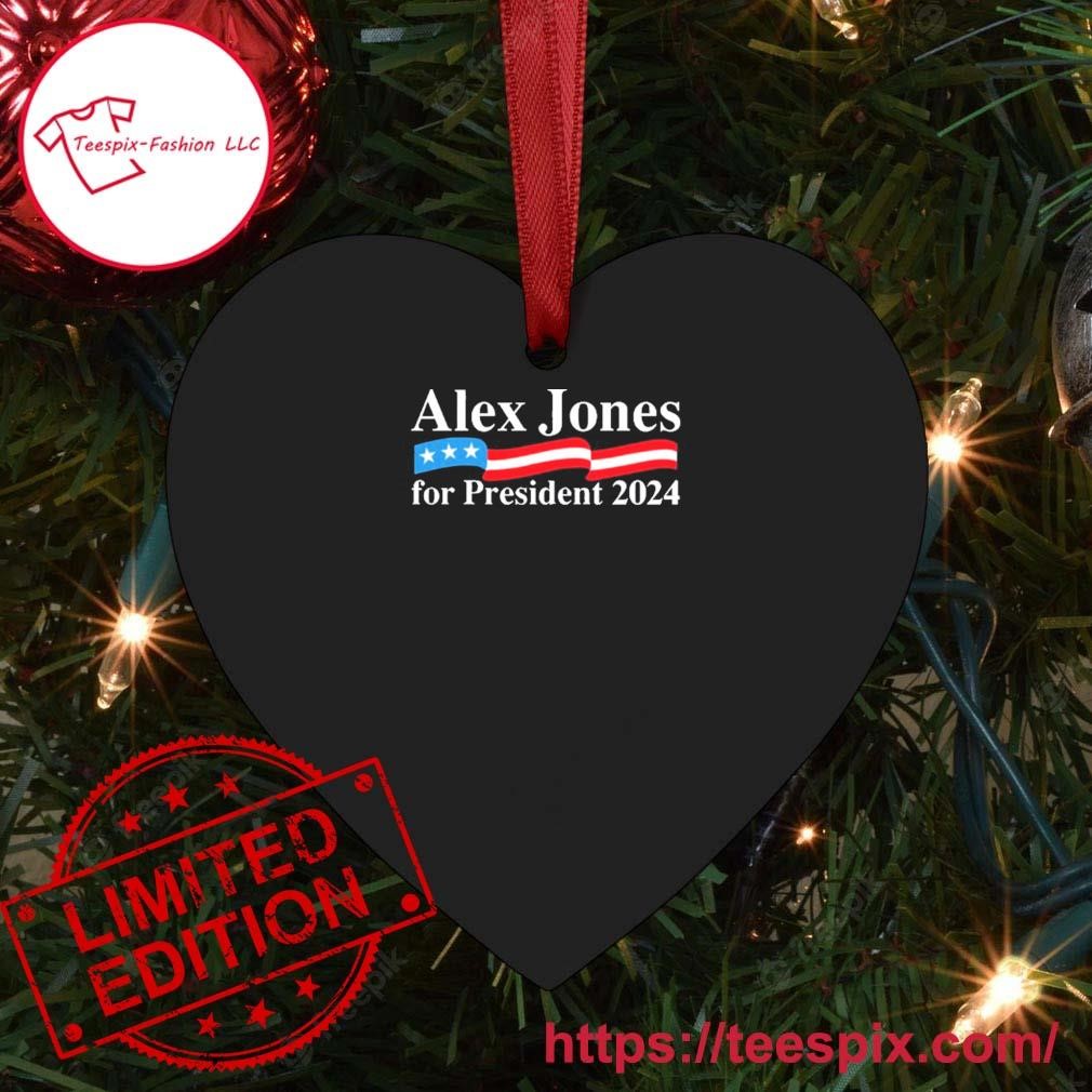 Alex Jones For President 2024 Ornament Custom Name Teespix Store   Alex Jones For President 2024 Ornament Custom Name Heart 