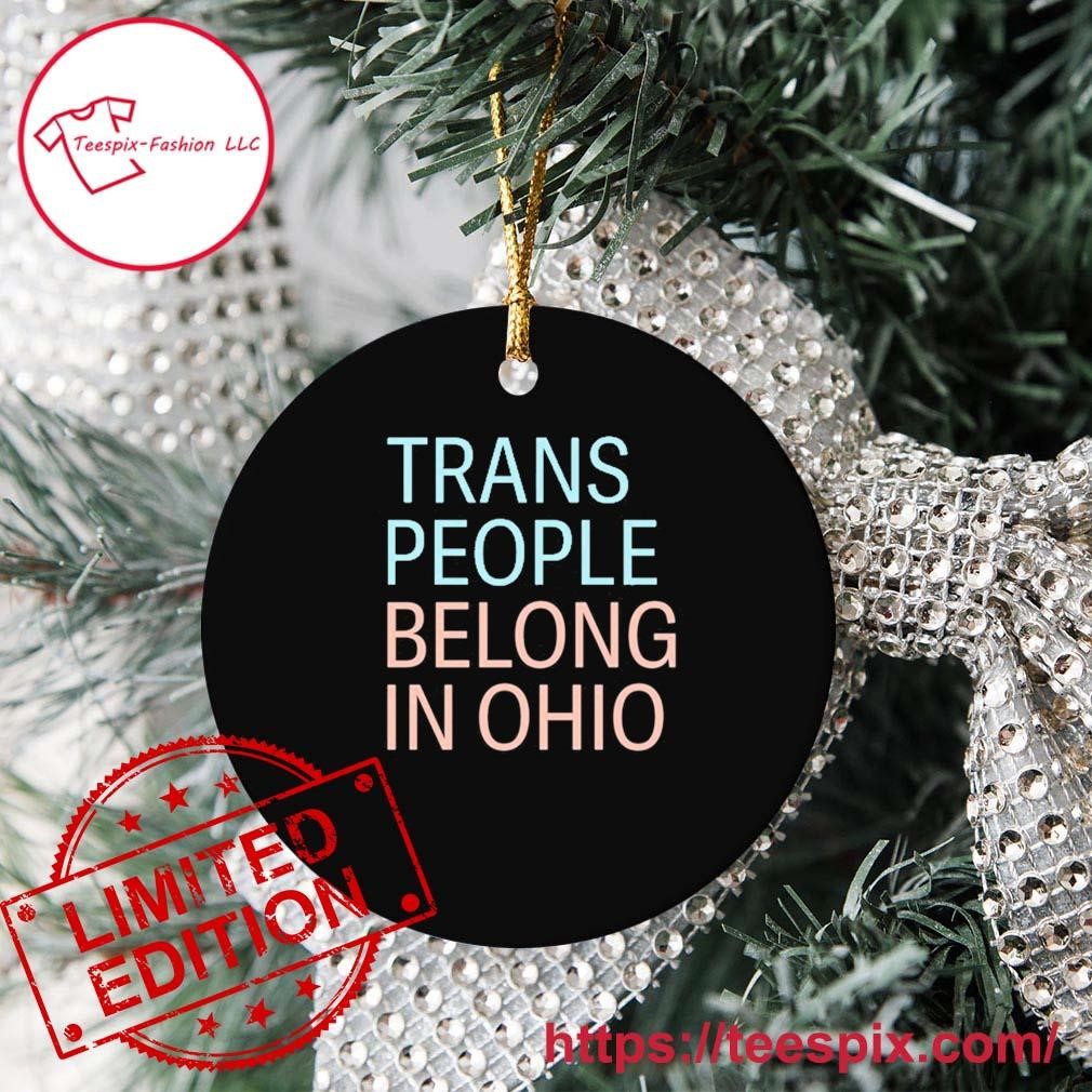 Official Trans People Belong In Ohio Ornament Custom Name